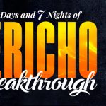 7 Days and 7 Nights - Jericho Breakthrough